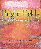 Bright Fields: The Mastery of Marie Hull by 