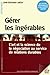 GÃ©rer les ingÃ©rables : L'art et la science de la nÃ©gociation au service de relations durables by 