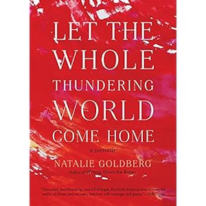 Let the Whole Thundering World Come Home: A Memoir