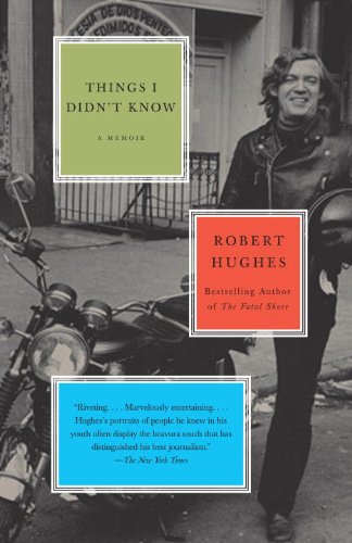 Things I Didn't Know by Robert Hughes