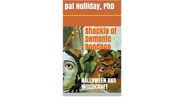 Shackles Of Demonic Bondage Kindle Edition By Pat Holliday - 