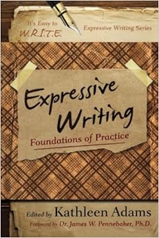 expressive writing   by Kathleen Adams Dr.James W. Pennebaker
