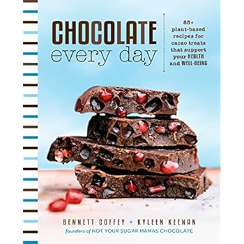 Chocolate Every Day: 85+ Plant-based Recipes for Cacao Treats that Support Your Health and Well-being