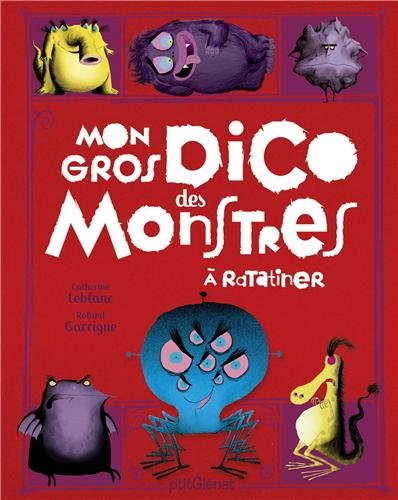 Mon gros dico des monstres à ratatiner