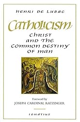 Catholicism: Christ and the Common Destiny of Man