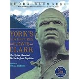 York's Adventures with Lewis and Clark: An African-American's Part in the Great Expedition (Orbis Pictus Award for Outstandin