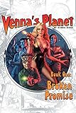 Venna's Planet Book One: Broken Promise by