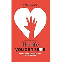 10th Anniversary Edition The Life You Can Save: How To Do Your Part To End World Poverty
