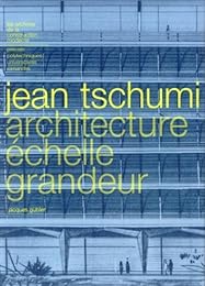 Jean Tschumi, architecture échelle grandeur