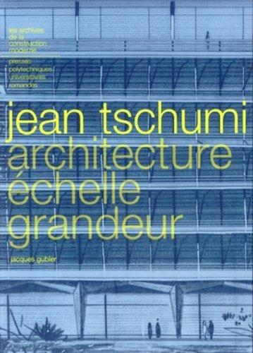 Jean Tschumi, architecture échelle grandeur
