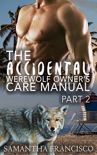 The Accidental Werewolf Owner's Care Manual, Part 2