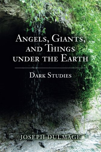 Angels, Giants, and Things under the Earth: Dark Studies