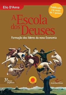Livro A Escola dos Deuses - Formação dos líderes da nova Economia: formação dos líderes da nova Economia