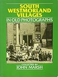 Front cover for the book South Westmorland Villages in Old Photographs (Britain in Old Photographs) by John Marsh