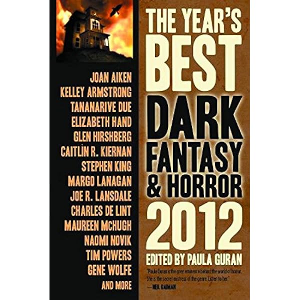 The Year S Best Dark Fantasy Horror 2012 Edition Armstrong Kelley Hirshberg Glen Kiernan Caitlin R King Stephen Lansdale Joe R Novik Naomi Powers Tim Wolfe Gene Guran Paula 9781607013457 Amazon Com Books