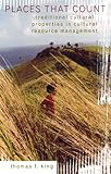 Places That Count, Traditional Cultural Properties in Cultural Resource Management (Heritage Resourc by Thomas F. King