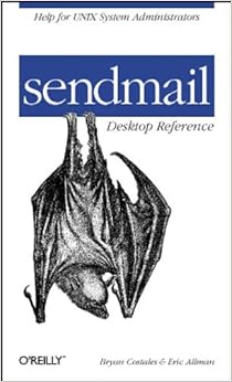 sendmail Desktop Reference: Help for Unix System Administrators, by Bryan Costales