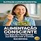 Livro Alimentação Consciente: Um Guia para Transformar sua Relação com a Comida (Nutrição Comportamental - Saúde & Vida)
