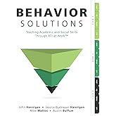 Behavior Solutions: Teaching Academic and Social Skills Through RTI at Work (A guide to closing the systemic behavior gap through collaborative PLC and RTI processes)