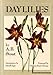 Daylilies: The Wild Species and Garden Clones, Both Old and New, of the Genus Hemerocallis by 