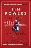Front cover for the book Hide Me Among the Graves by Tim Powers