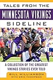 Tales from the Minnesota Vikings Sideline: A Collection of the Greatest Vikings Stories Ever Told by Bill Williamson, Eric Thompson