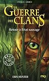 La Guerre des Clans - Tome 1(Cycle 1) : Retour &agrave; l'&eacute;tat sauvage