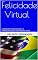 Livro FELICIDADE VIRTUAL: A INVASÃO TECNOLÓGICA E A AMERICANIZAÇÃO DAS NOSSAS VIDAS
