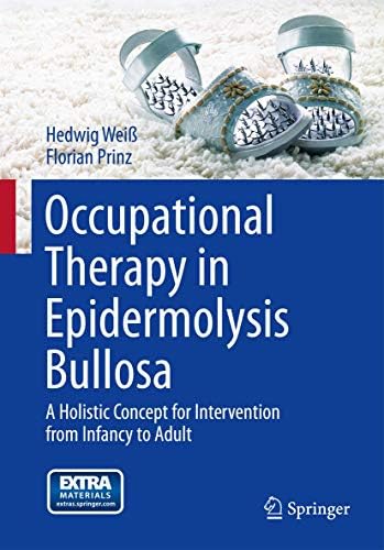 Occupational Therapy In Epidermolysis Bullosa A Holistic Concept For Intervention From Infancy To Adult Weiss Hedwig Prinz Florian Amazon Sg Books