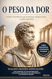 Livro O Peso da Dor: Como enfrentar perdas, rejeições e decepções