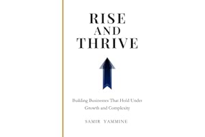 Rise and Thrive: Building Businesses That Hold Under Growth and Complexity