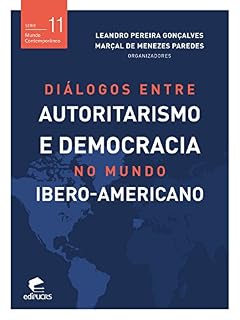 Livro Diálogos entre autoritarismo e democracia no mundo Ibero-americano