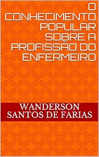 Livro O CONHECIMENTO POPULAR SOBRE A PROFISSÃO DO ENFERMEIRO (01 Livro 1)
