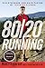80/20 Running: Run Stronger and Race Faster By Training Slower by Matt Fitzgerald, Robert Johnson