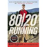 80/20 Running: Run Stronger and Race Faster By Training Slower