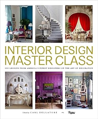 Interior Design Master Class 100 Lessons From America S Finest Designers On The Art Of Decoration Dellatore Carl Amazon Sg Books