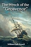 Wreck of the Grosvenor by William Clark Russell