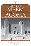 John Gaw Meem at Acoma: The Restoration of San Esteban del Rey Mission by