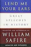 Lend Me Your Ears: Great Speeches in History (Updated and Expanded) by William Safire