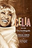 Celia SPA: Mi Vida (Spanish Edition) by Celia Cruz, Ana Cristina Reymundo