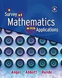 Survey of Mathematics with Applications Value Pack (includes MyMathLab/MyStatLab Student Access Kit and Student's Solutions Manual for A Survey of Mathematics with Applications), Angel and Angel, Allen R., 0321589130