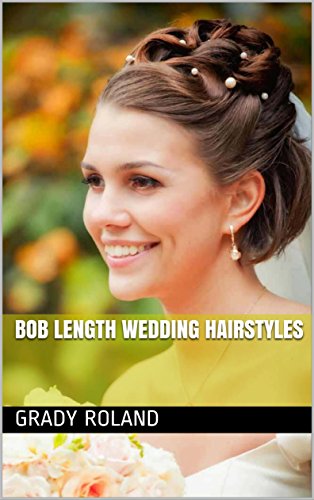 Bob Length Wedding Hairstyles Kindle Edition By Grady Roland