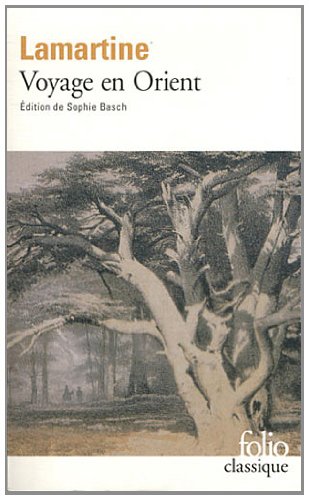 Souvenirs, impressions, pensées et paysages pendant un voyage en Orient, 1832-1833 ou Notes d'un voyageur