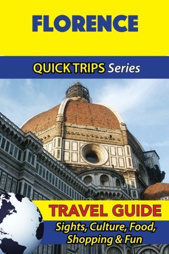 Florence Travel Guide (Quick Trips Series): Sights, Culture, Food, Shopping & Fun