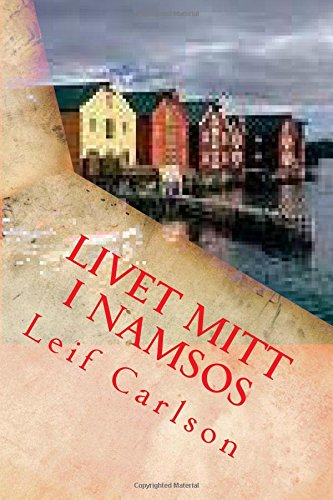 Livet Mitt i Namsos (Norwegian Edition) by Leif Carlson