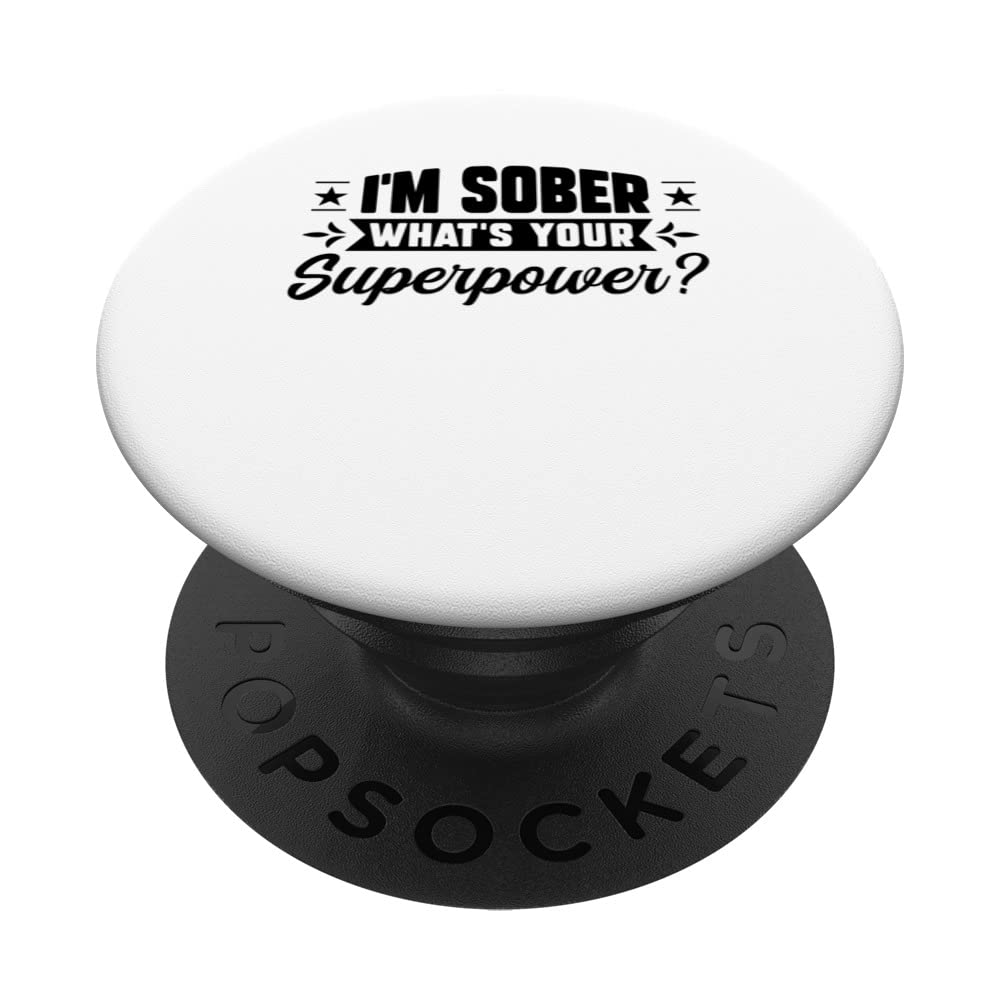 I'm sober what's your superpower? sober sobering PopSockets Swappable PopGrip