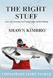 Paperback Chesapeake Light Tackle - the Right Stuff : Gear and Attitudes for Trophy Light Tackle Fishing Book