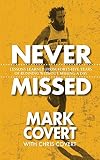Never Missed: Lessons Learned From Forty-Five Years of Running Without Missing a Day by 
