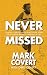 Never Missed: Lessons Learned From Forty-Five Years of Running Without Missing a Day by 