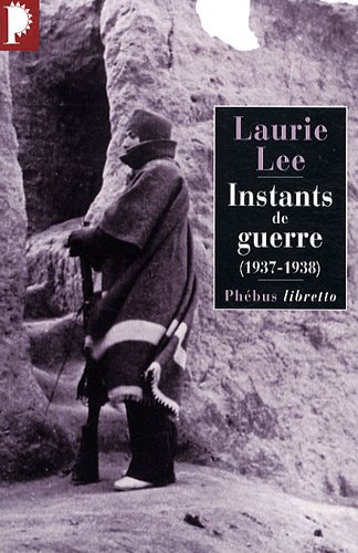 Instants de guerre 1937-1938 by Laurie Lee